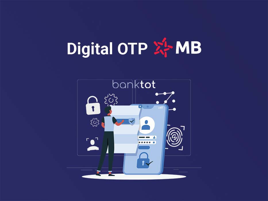 Hướng dẫn chi tiết các bước đăng ký Digital OTP MB Bank online